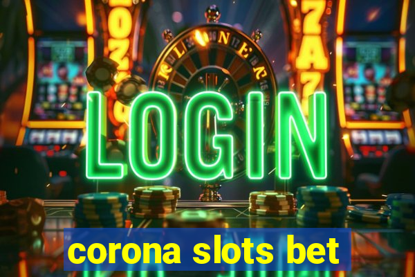 corona slots bet